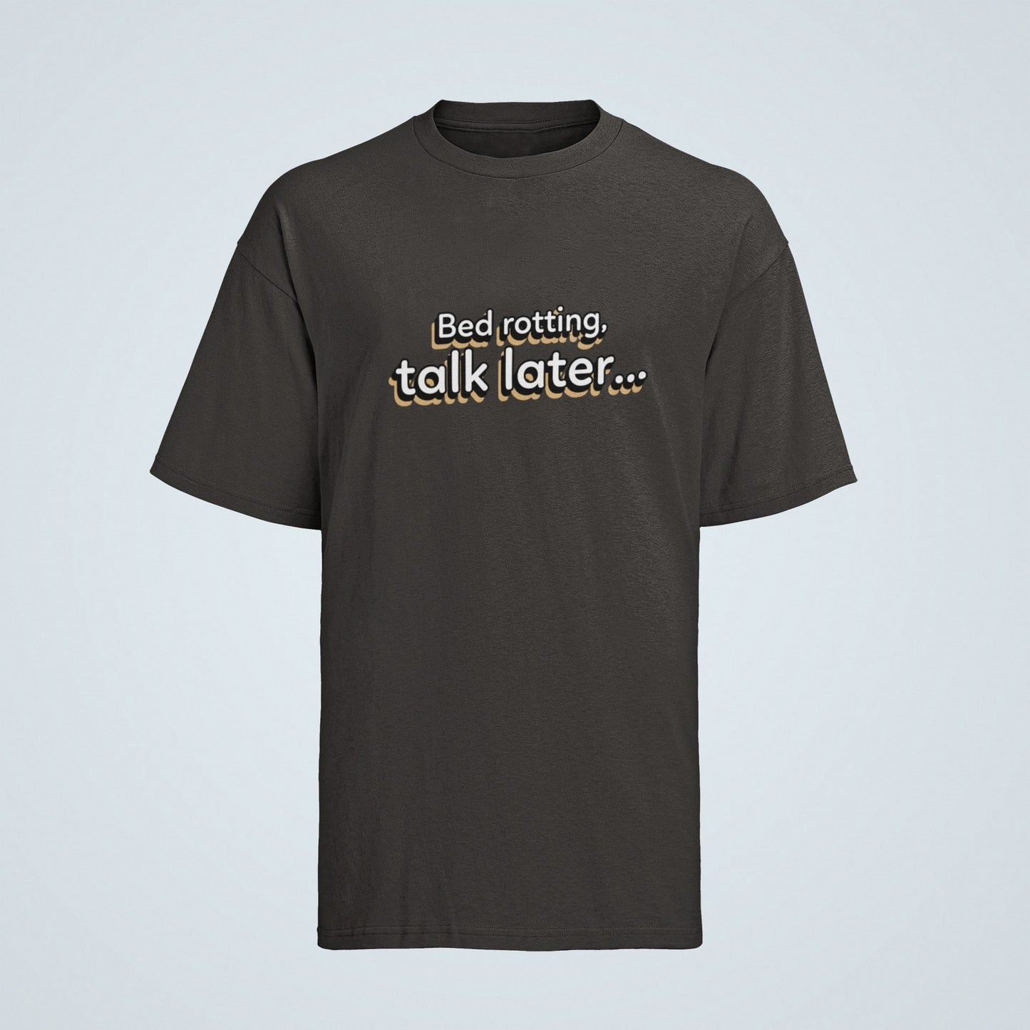 Funny Slogan T-shirt Bed Rotting, Talk Later Humour Lazy Novelty Gift Galaxy Tees