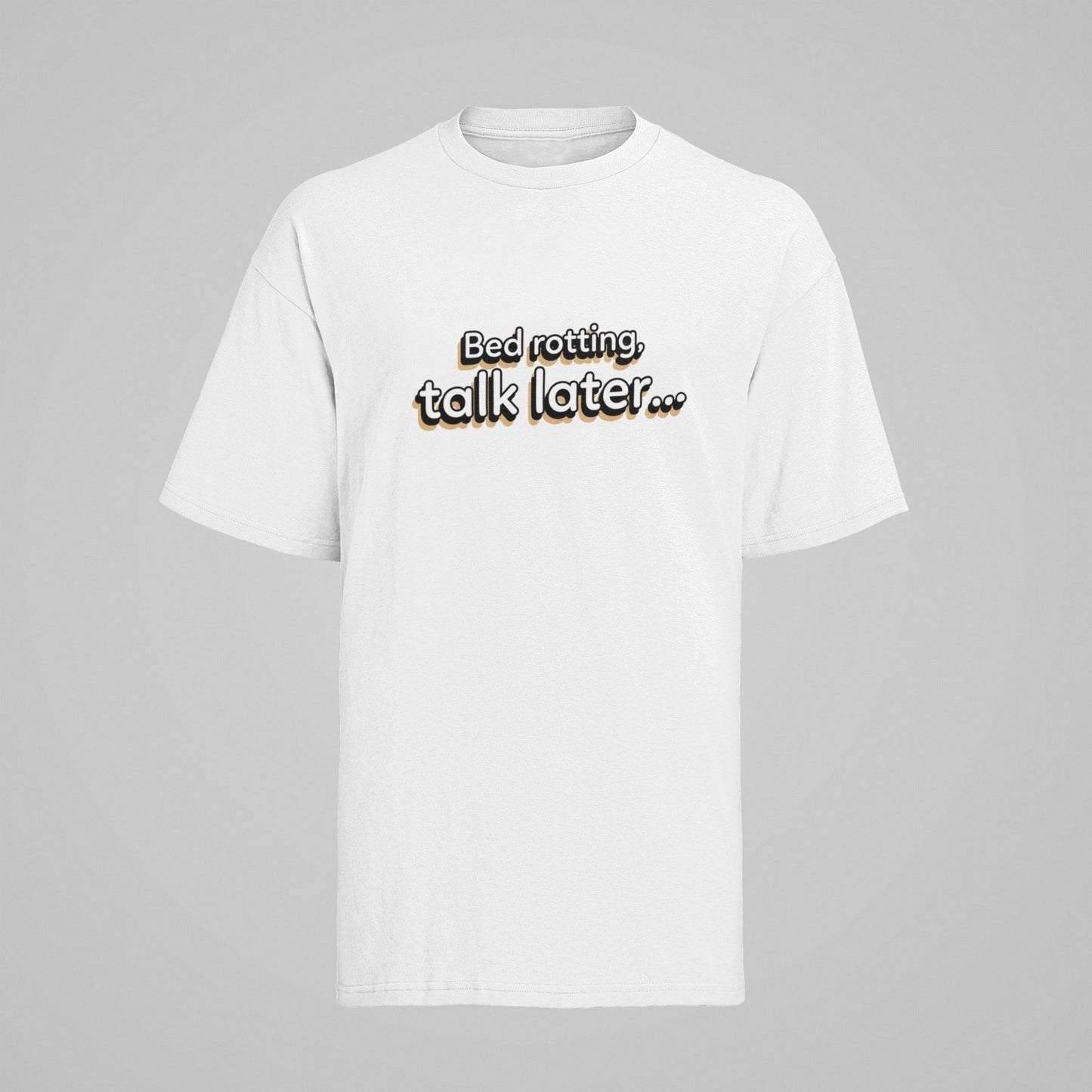 Funny Slogan T-shirt Bed Rotting, Talk Later Humour Lazy Novelty Gift Galaxy Tees