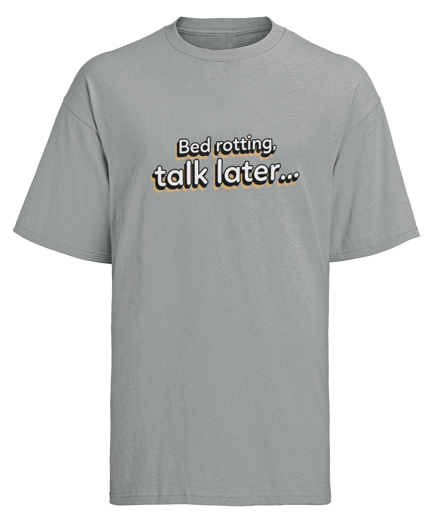 Funny Slogan T-shirt Bed Rotting, Talk Later Humour Lazy Novelty Gift Galaxy Tees