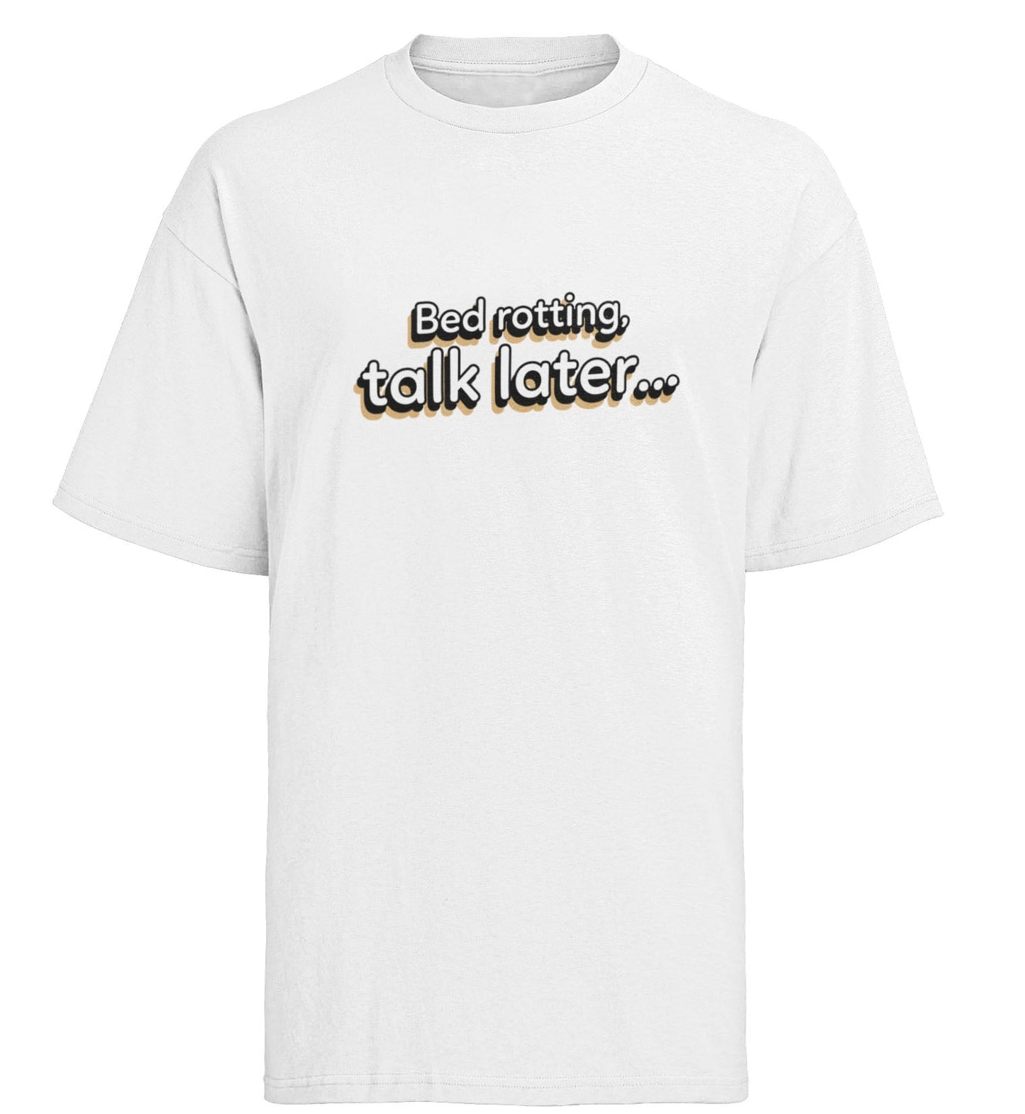 Funny Slogan T-shirt Bed Rotting, Talk Later Humour Lazy Novelty Gift Galaxy Tees