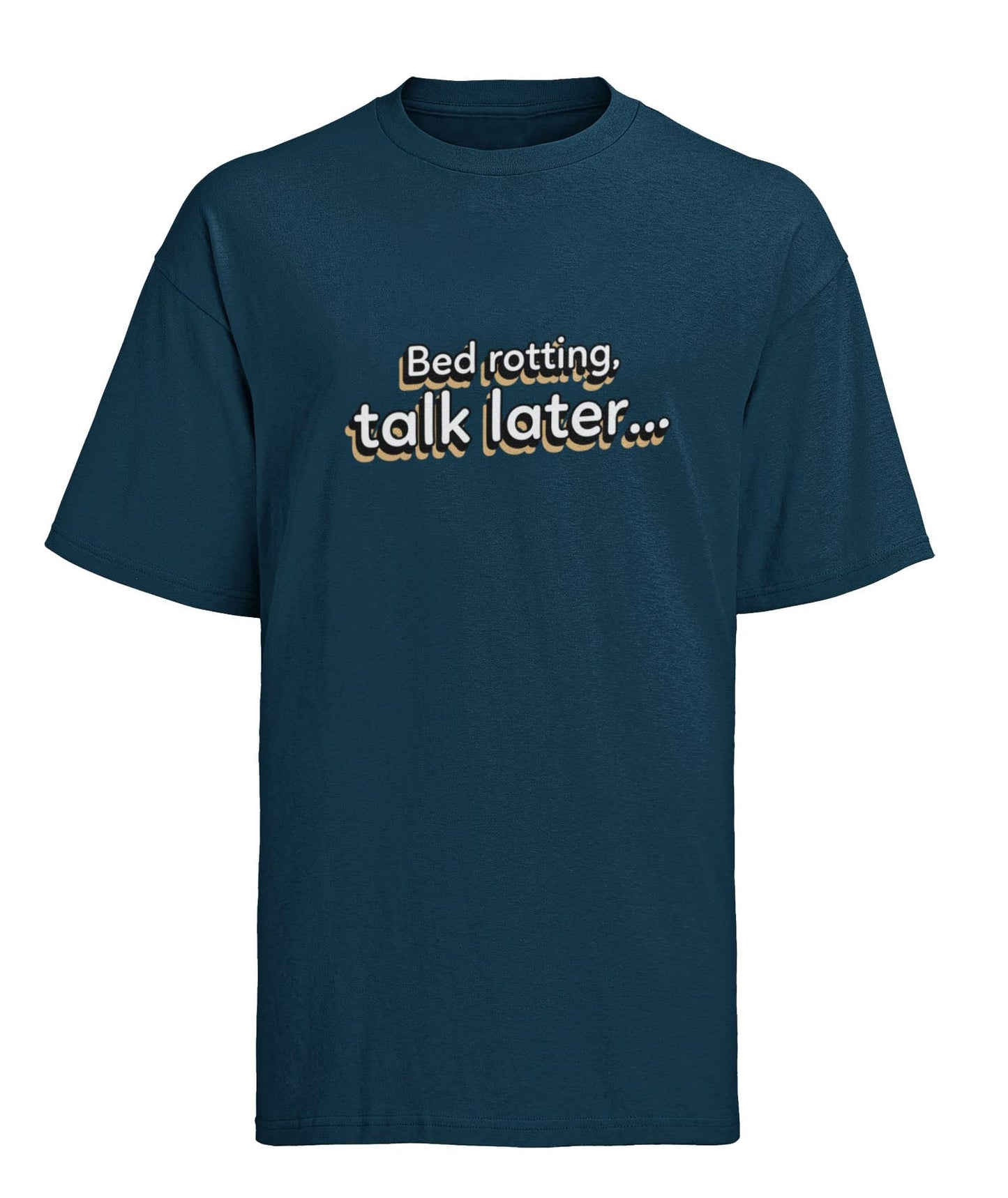 Funny Slogan T-shirt Bed Rotting, Talk Later Humour Lazy Novelty Gift Galaxy Tees