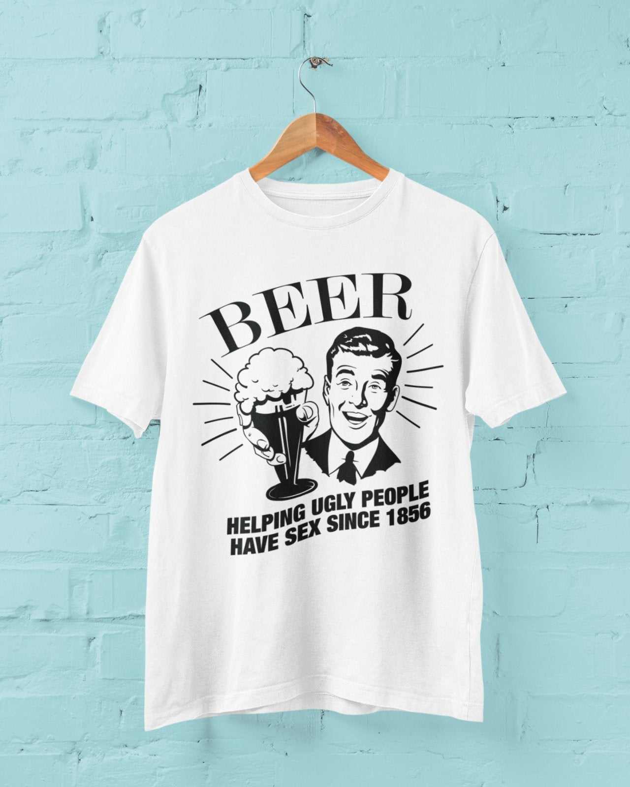 Funny T Shirt Beer Helping Ugly People Have Sex Since 1856 Rude NaughtGalaxy Tees