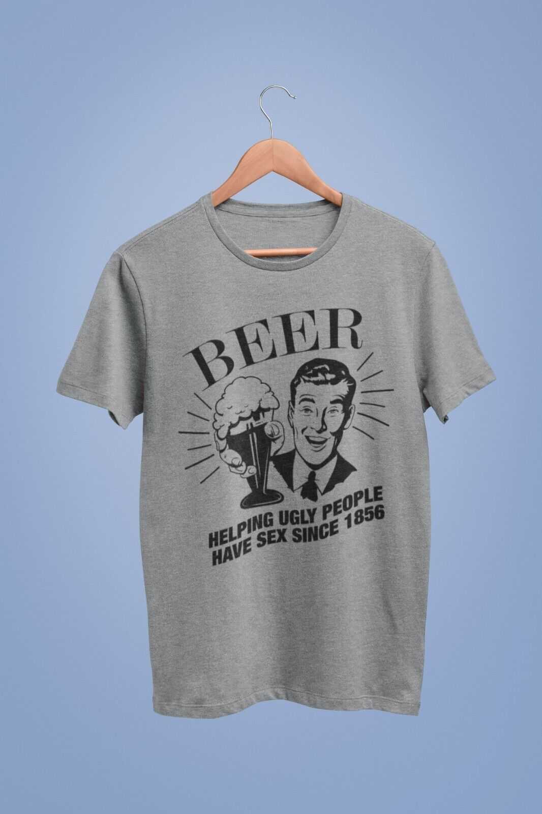 Funny T Shirt Beer Helping Ugly People Have Sex Since 1856 Rude NaughtGalaxy Tees