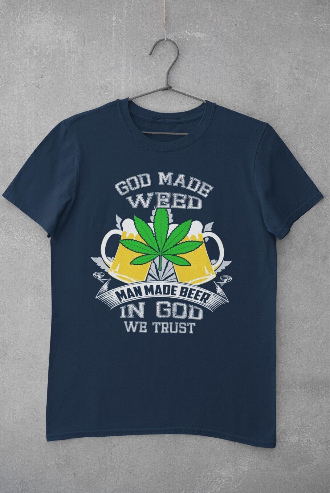 Funny T Shirt GOD MADE WEED MAN MADE BEER IN GOD WE TRUST 420 Stoner GGalaxy Tees