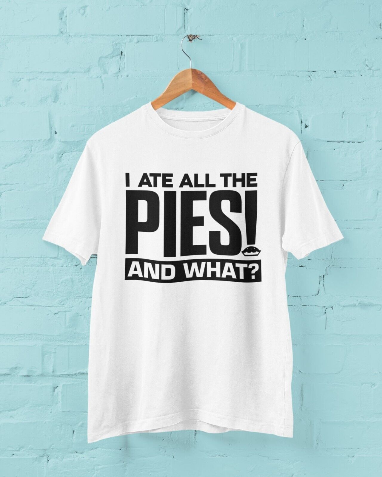 Funny T Shirt I ATE ALL THE PIES - AND WHAT fat joke football chant noGalaxy Tees