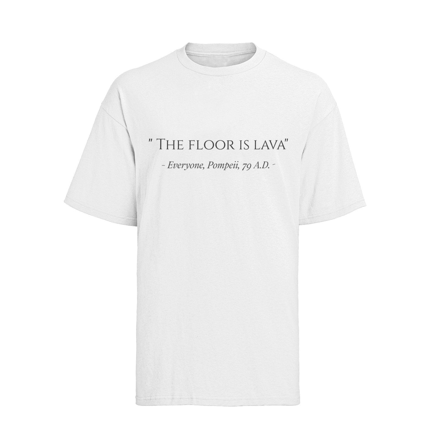 Funny The Floor Is Lava Pompeii History Quote Joke Novelty T Shirt GifGalaxy Tees