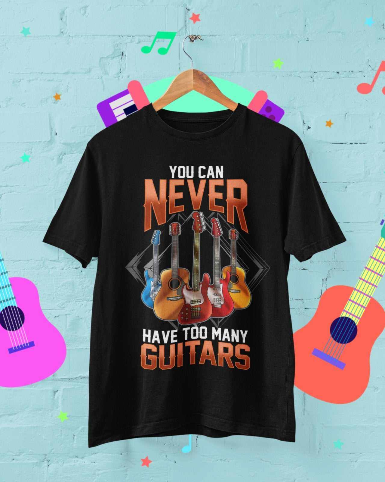 Funny You Can Never Have Too Many Guitars T Shirt Guitarist Gift Idea Galaxy Tees