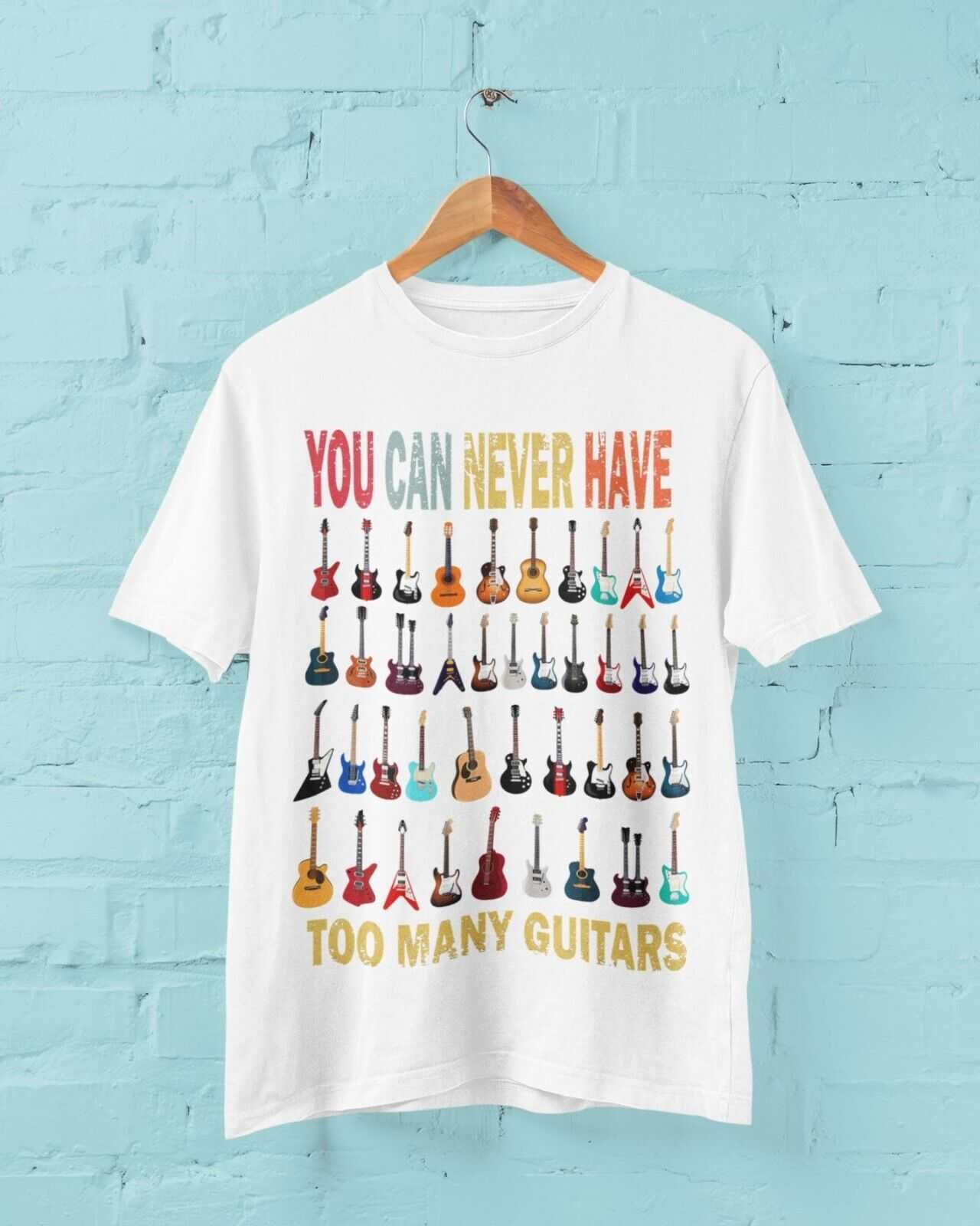 Funny You Can Never Have Too Many Guitars T Shirt Guitarist Gift Idea Galaxy Tees