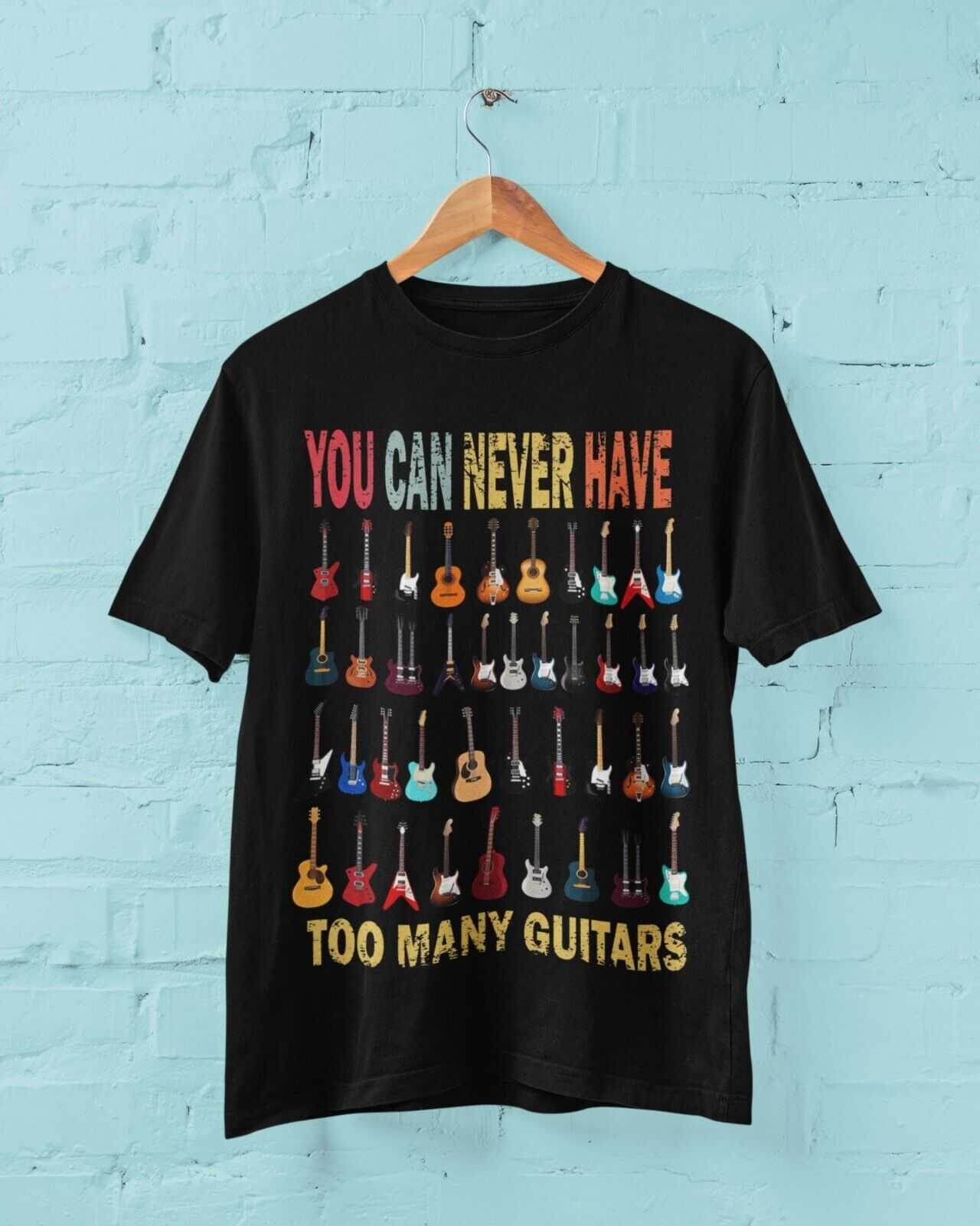 Funny You Can Never Have Too Many Guitars T Shirt Guitarist Gift Idea Galaxy Tees