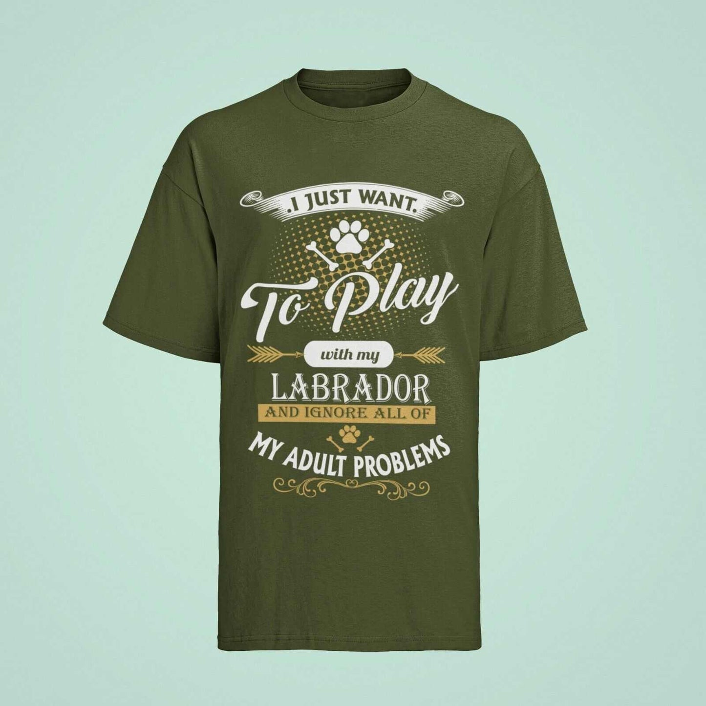 I Just Want To Play With LABRADOR And Ignore My Adult Problems T ShirtGalaxy Tees
