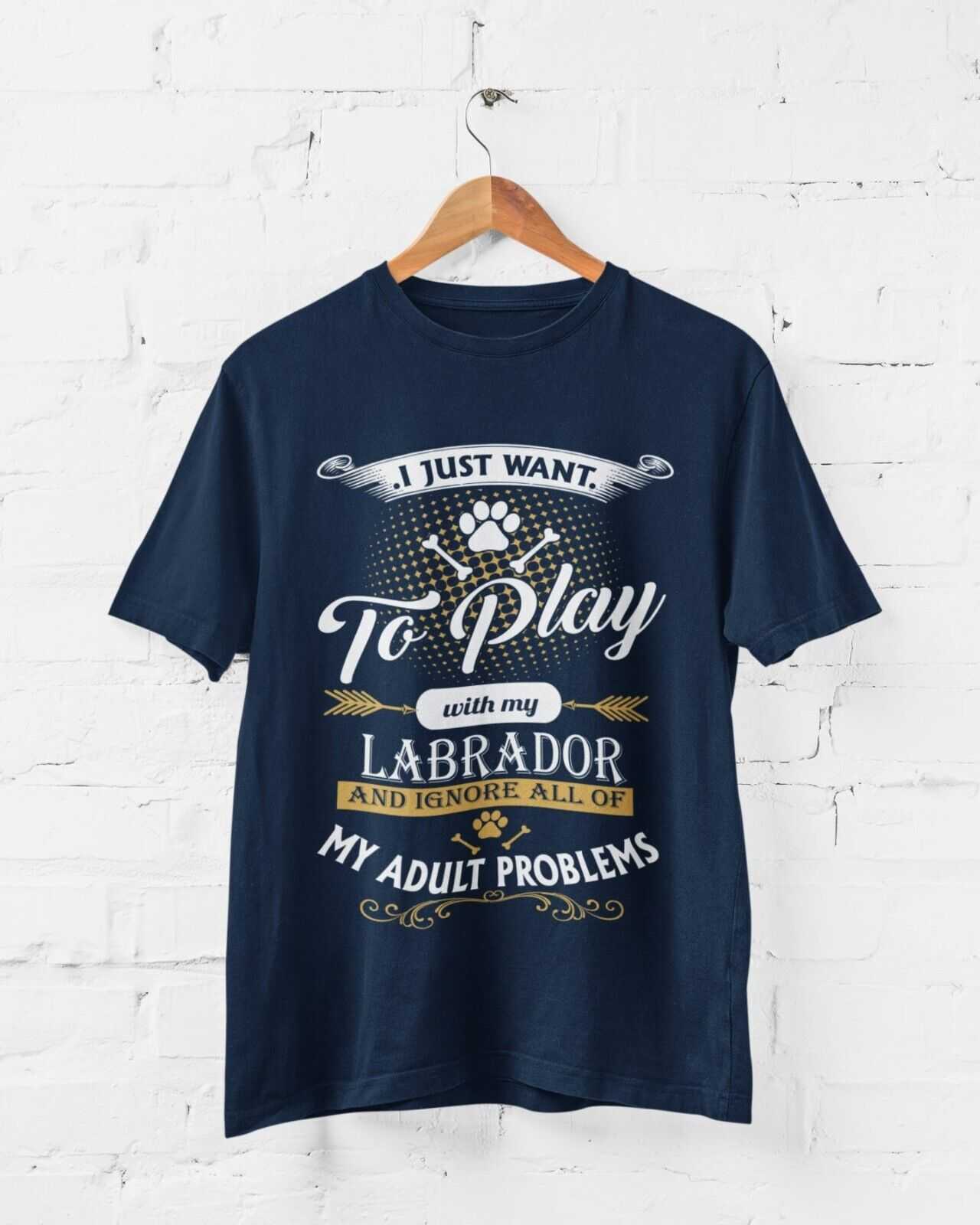 I Just Want To Play With LABRADOR And Ignore My Adult Problems T ShirtGalaxy Tees