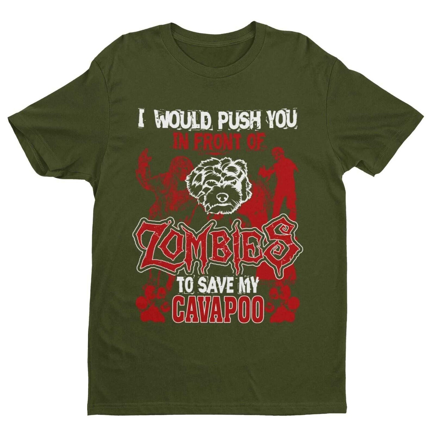 I WOULD PUSH YOU IN FRONT OF ZOMBIES TO SAVE MY CAVAPOO Funny Dog LoveGalaxy Tees