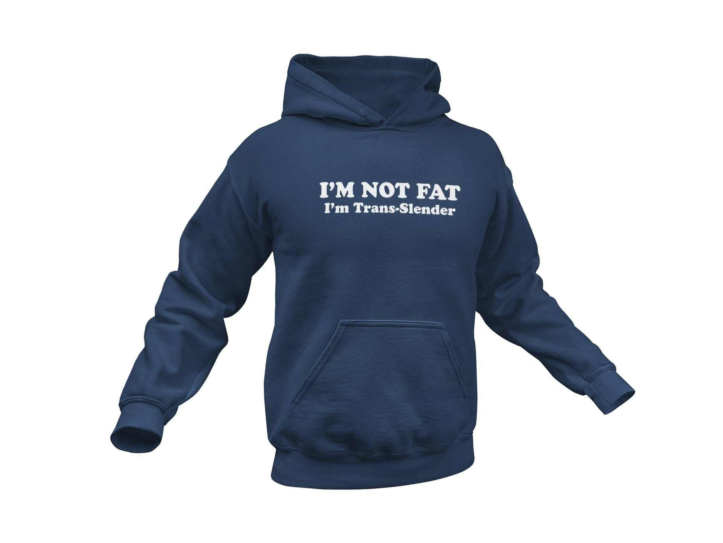I'm Not Fat - I'm TRANS-SLENDER Funny Anti Woke Hoodie Trans Joke NoveGalaxy Tees