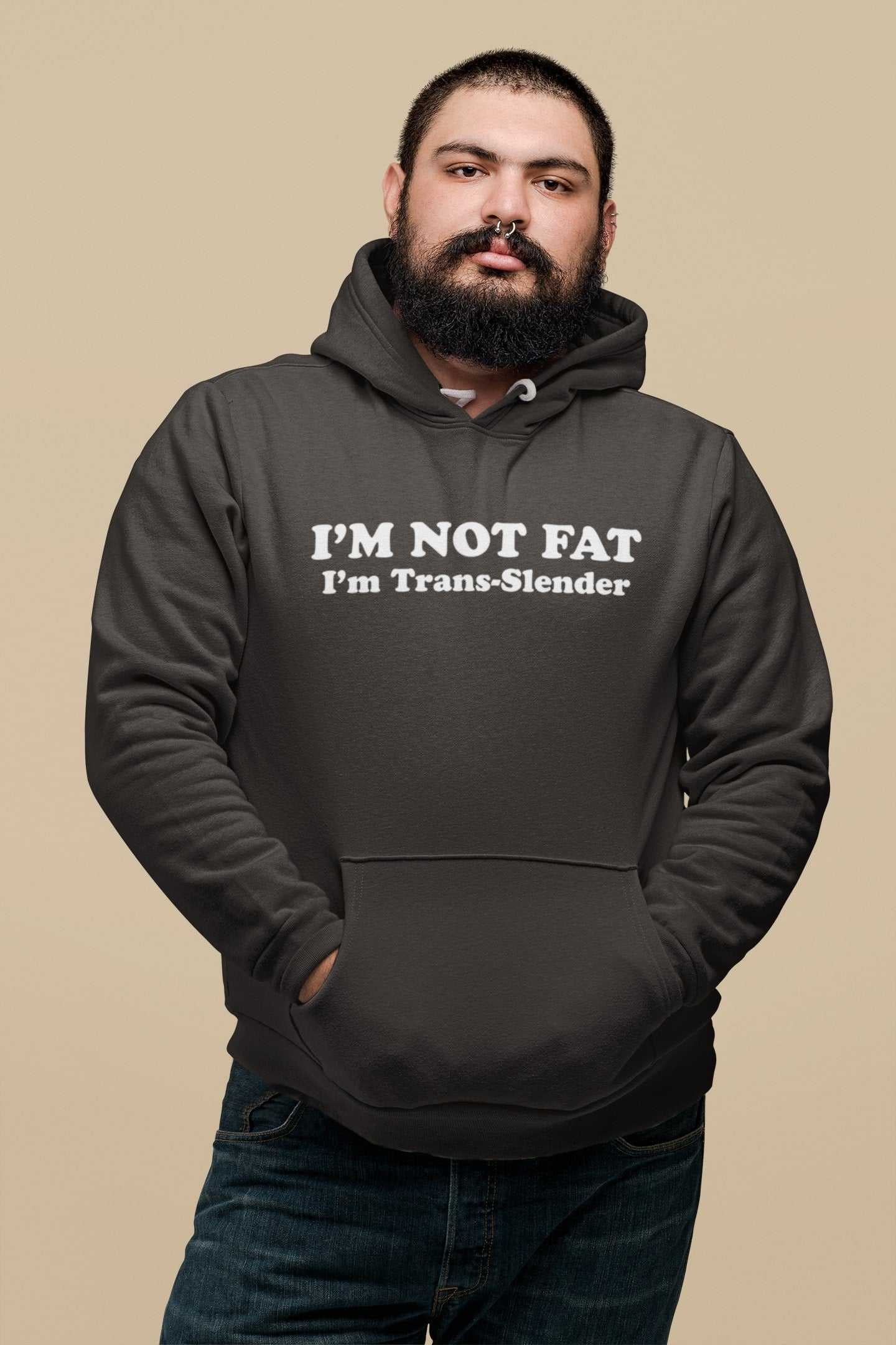 I'm Not Fat - I'm TRANS-SLENDER Funny Anti Woke Hoodie Trans Joke NoveGalaxy Tees