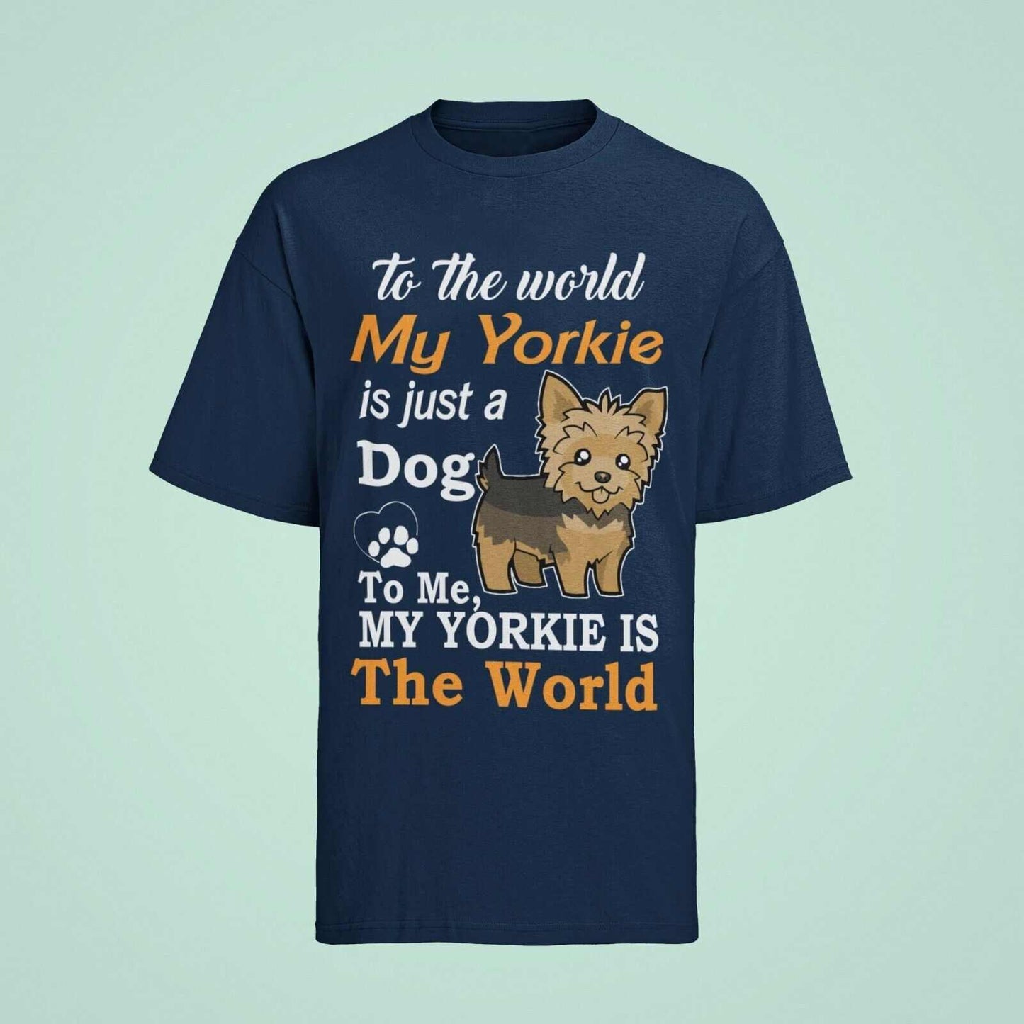 MY YORKIE IS MY WORLD Dog Lovers T Shirt Yorkshire Terrier Gift Idea FGalaxy Tees
