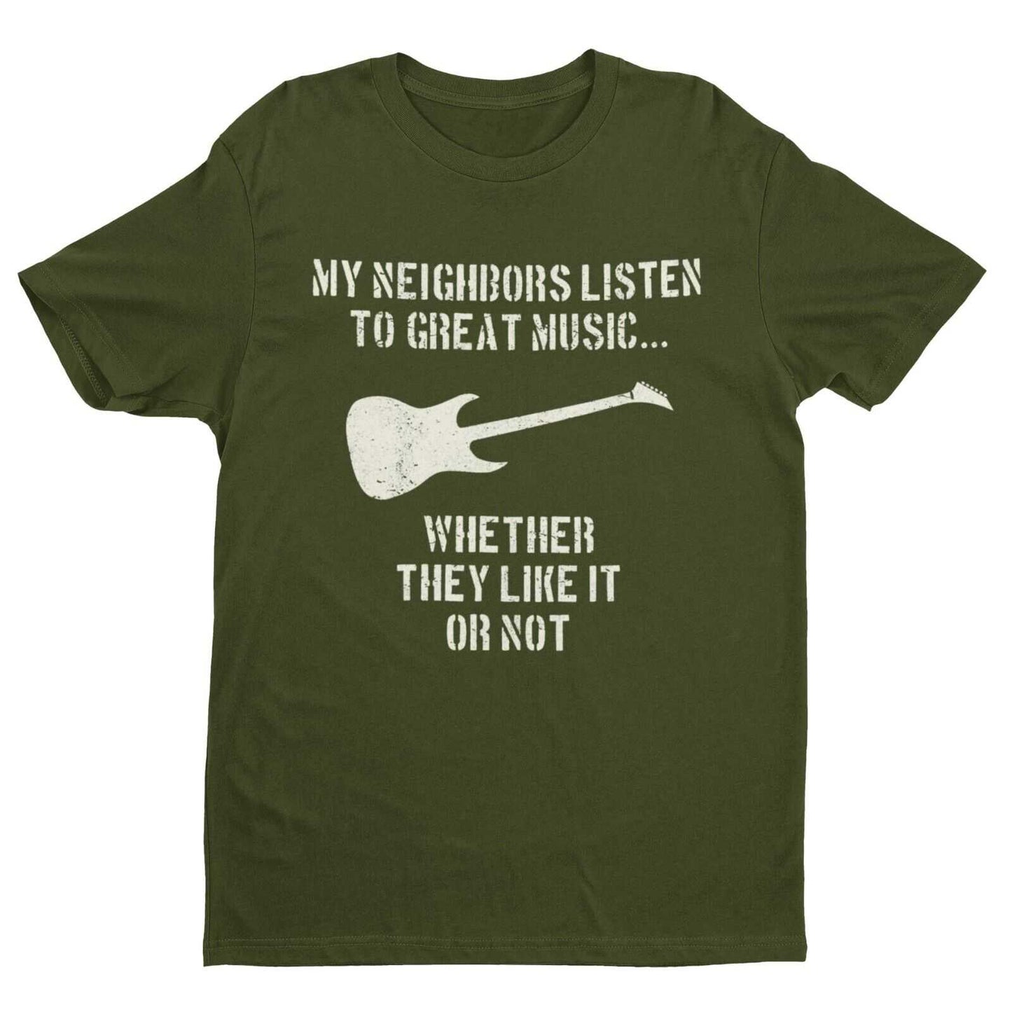 My Neighbours Listen To Great Music Whether They Like It Or Not GuitarGalaxy Tees