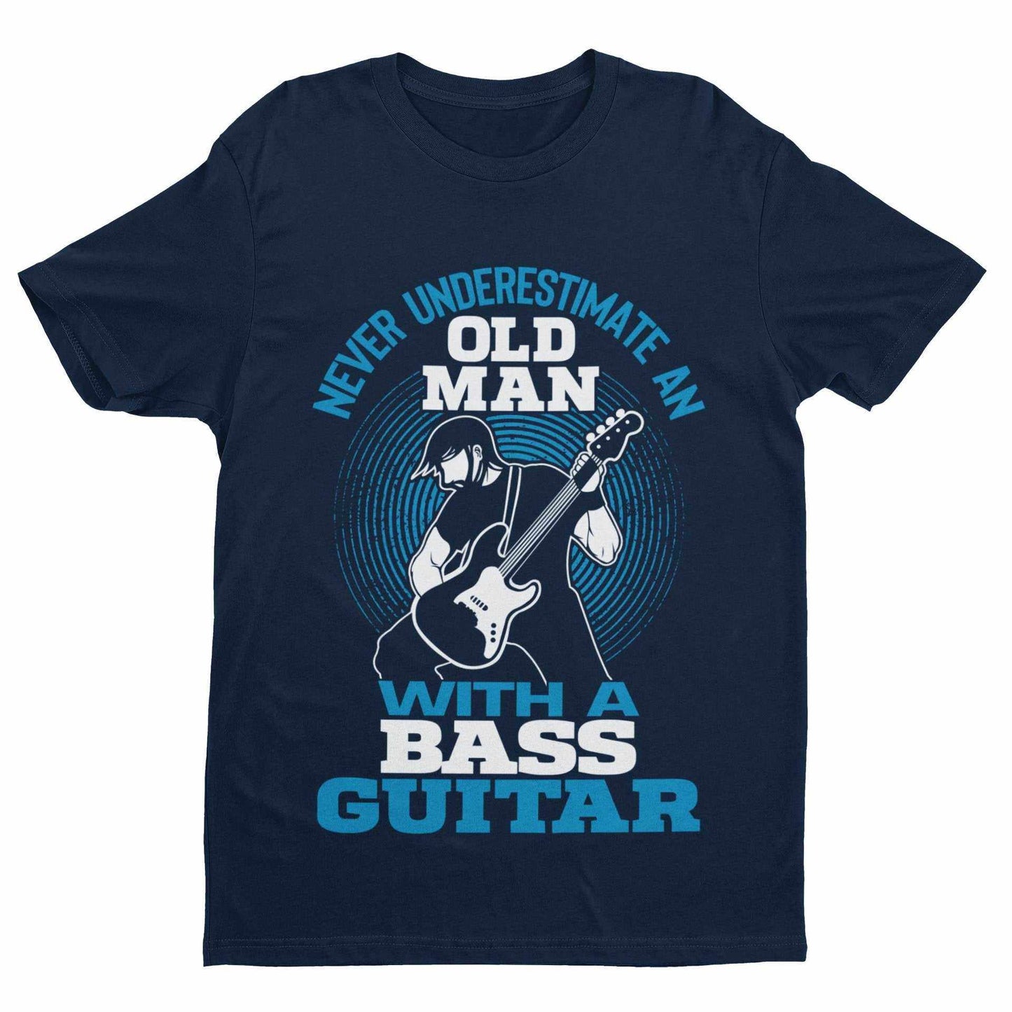 Never Underestimate An Old Man With A Bass Guitar Funny T Shirt Dad GrGalaxy Tees