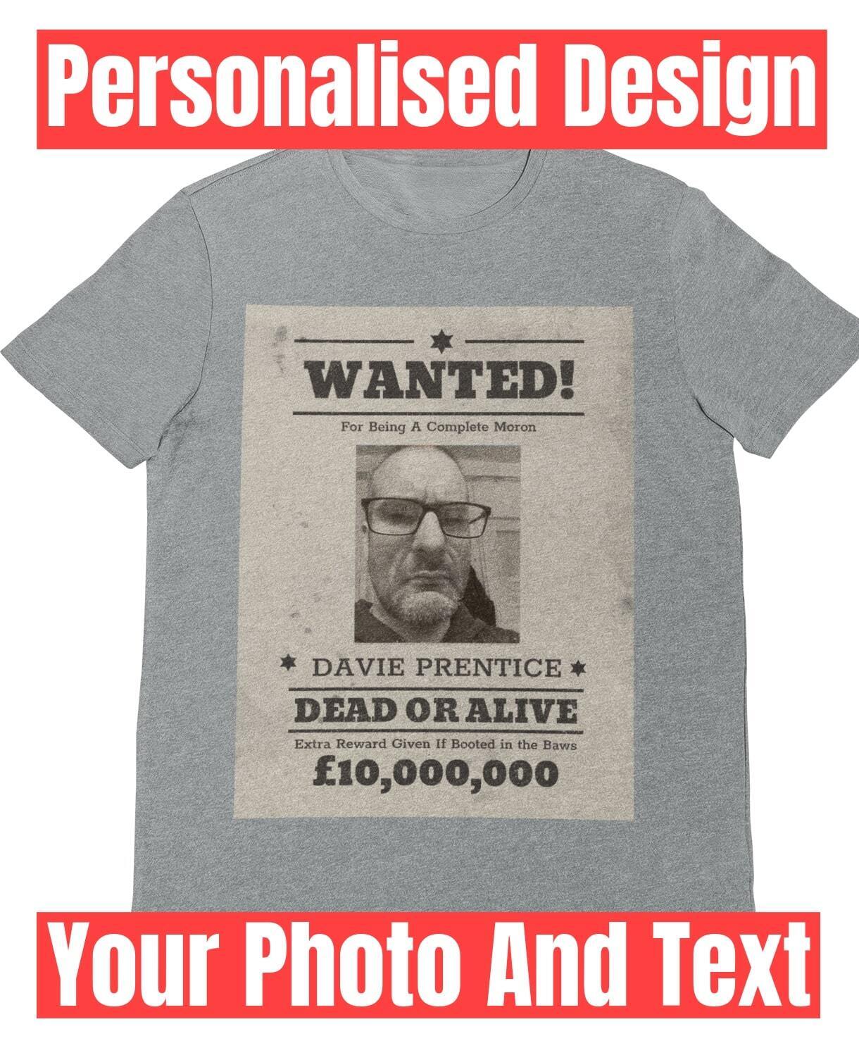 PERSONALISED Wanted Poster T Shirt Your Photo And Text Great Fun Gift Galaxy Tees