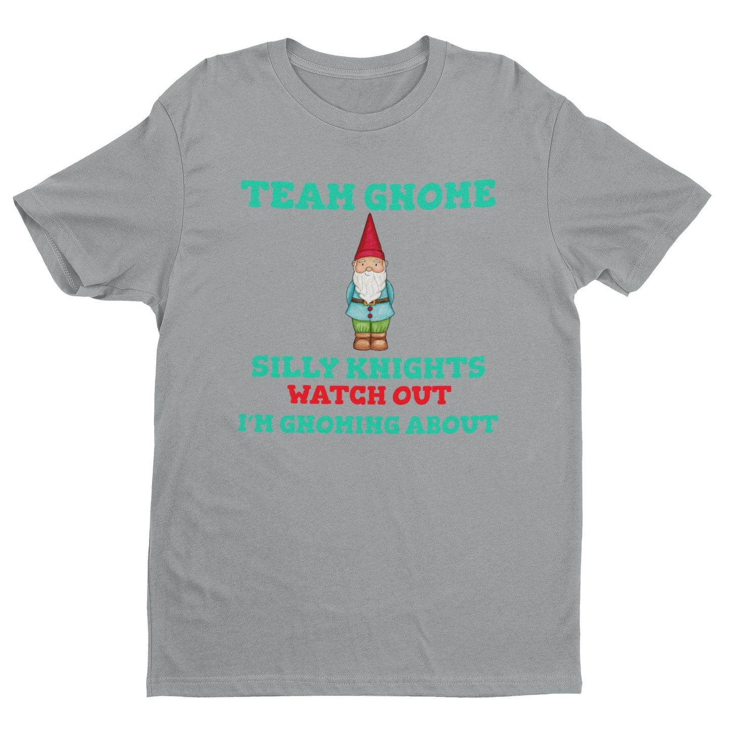 Team Gnome T Shirt Silly Knights Watch Out I’m Gnoming About Funny SloGalaxy Tees