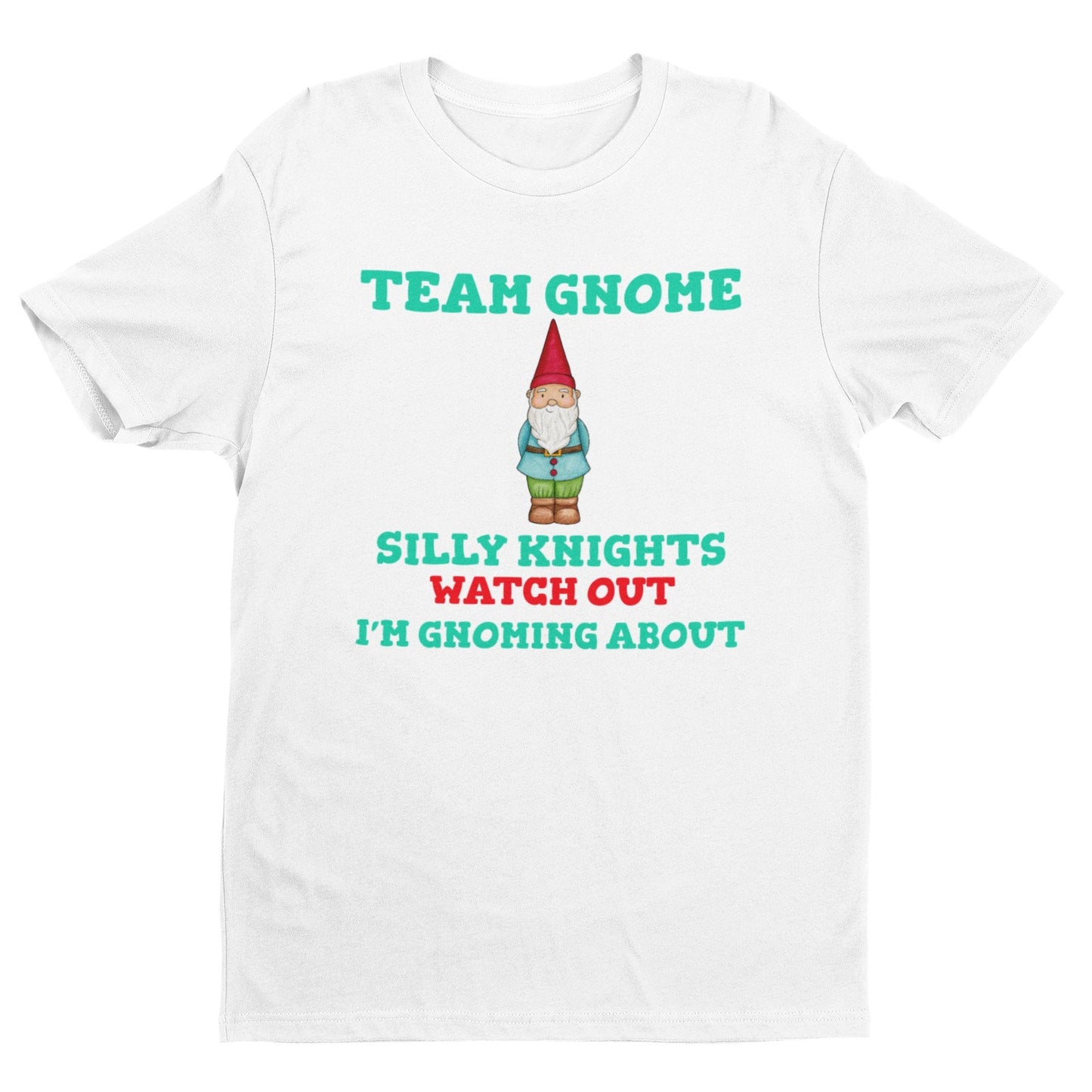 Team Gnome T Shirt Silly Knights Watch Out I’m Gnoming About Funny SloGalaxy Tees