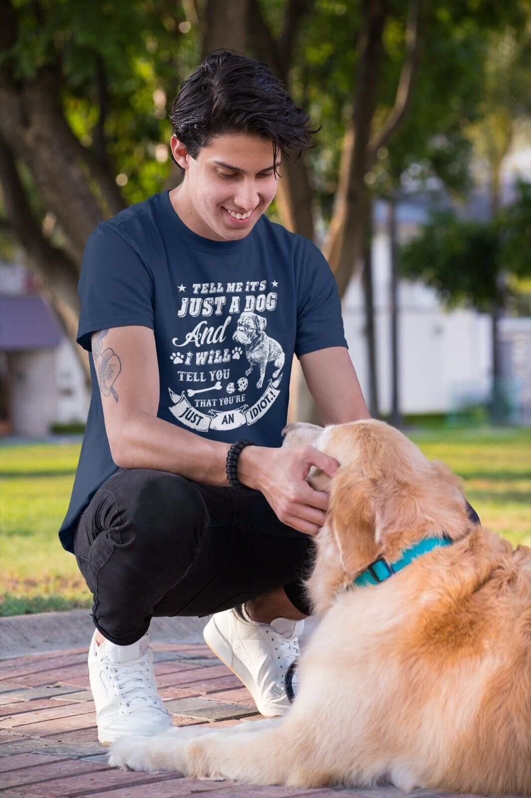 Tell Me It's Just A Dog And I Will Tell You That You're An Idiot T ShGalaxy Tees