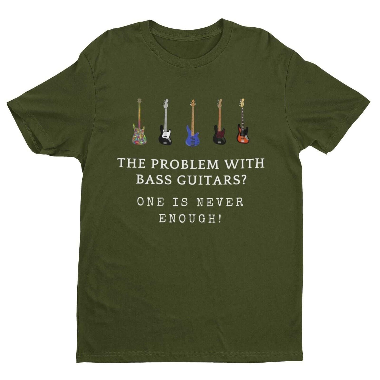 The Problem With BASS GUITARS ? ONE IS NEVER ENOUGH Funny T SHirt BassGalaxy Tees