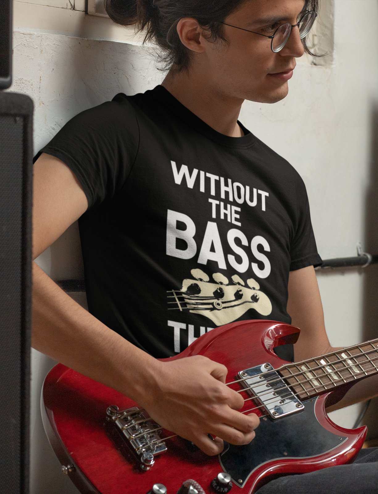 Without The BASS There's No Band Guitar T ShirtGalaxy Tees
