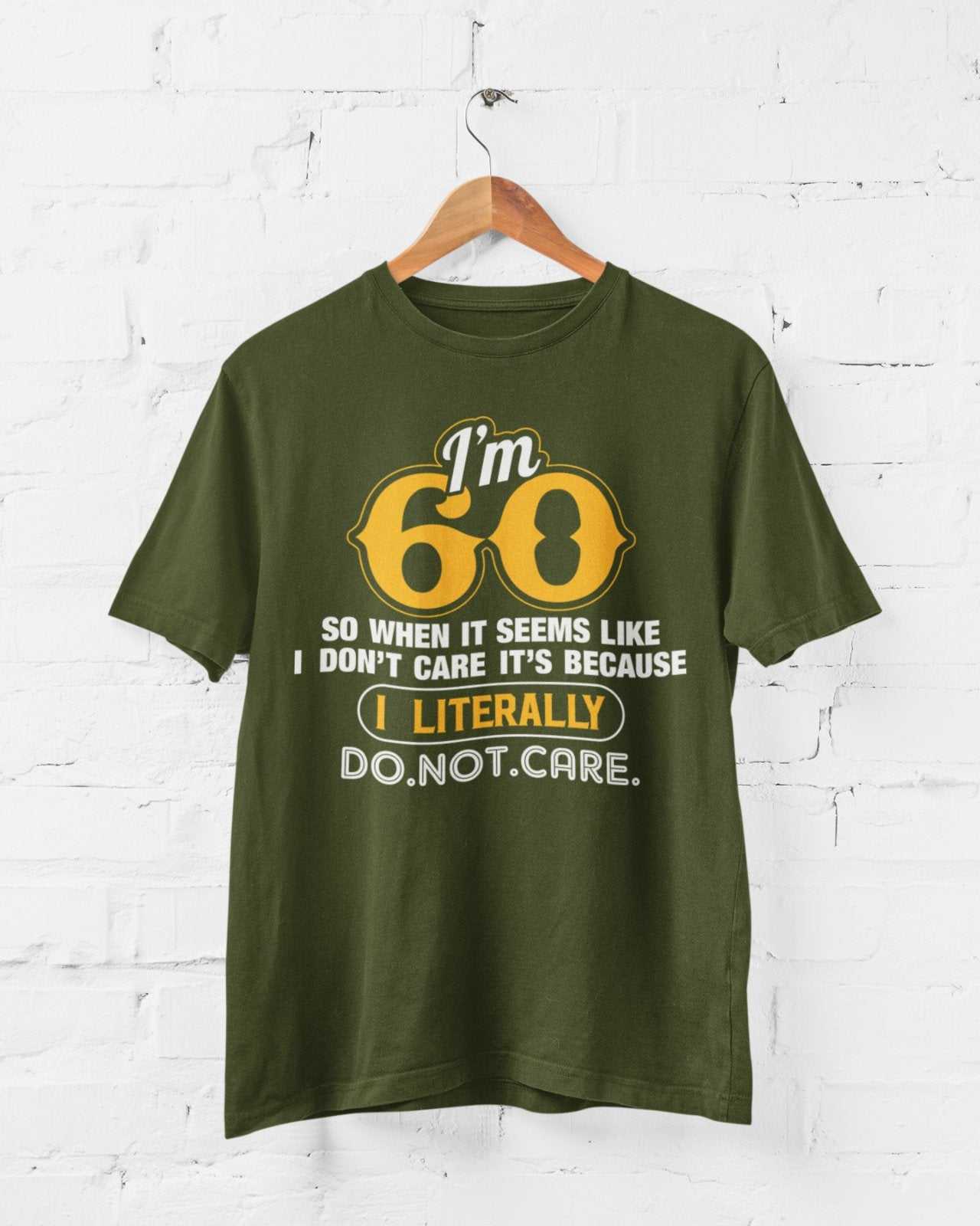 Funny 60th Birthday T-Shirt I'm 60 And I Literally Do Not Care Gift sixty T-Shirt