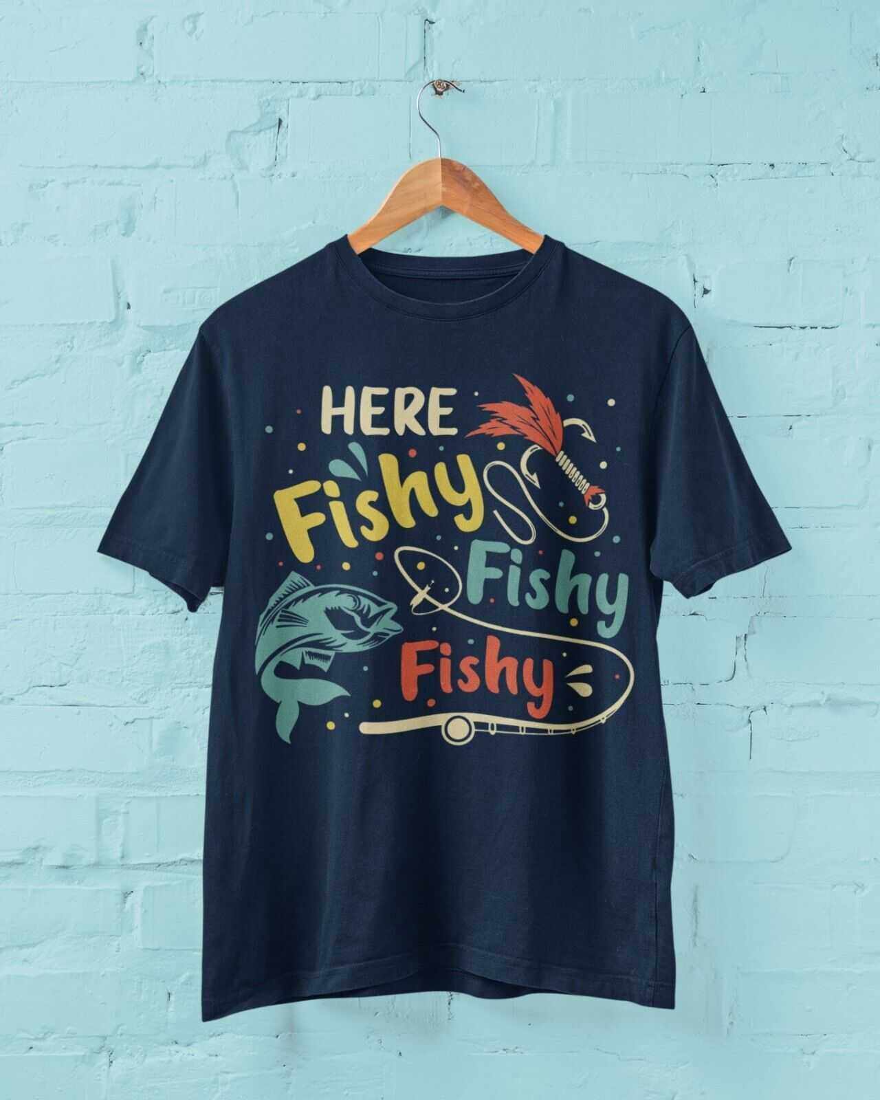 Funny Fishing T-Shirt HERE FISHY FISHY FISHY Fisherman Gift Dad Husband T-Shirt
