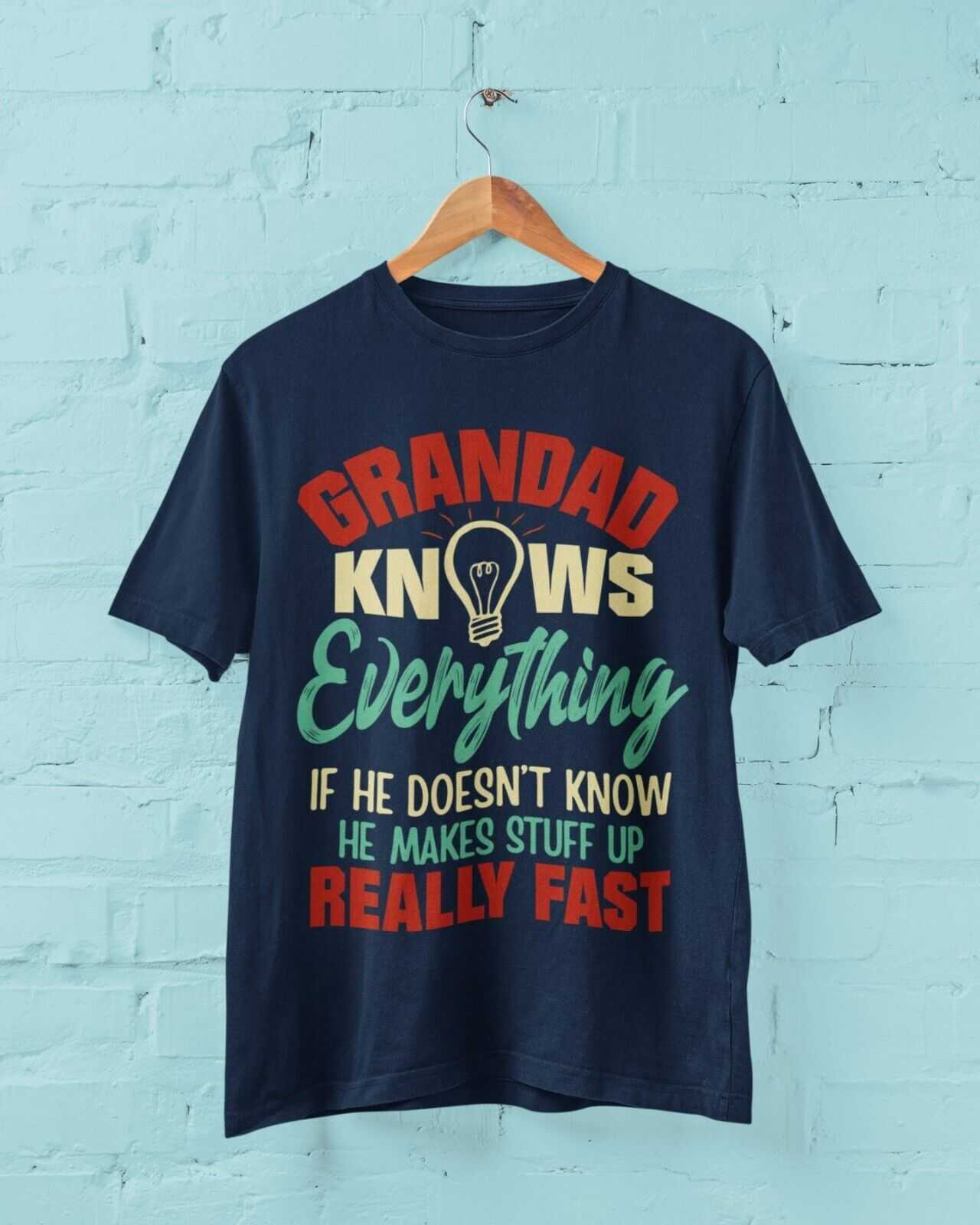 GRANDAD KNOWS EVERYTHING Funny T-Shirt What He Doesn't Know He Makes Up Fast Gift