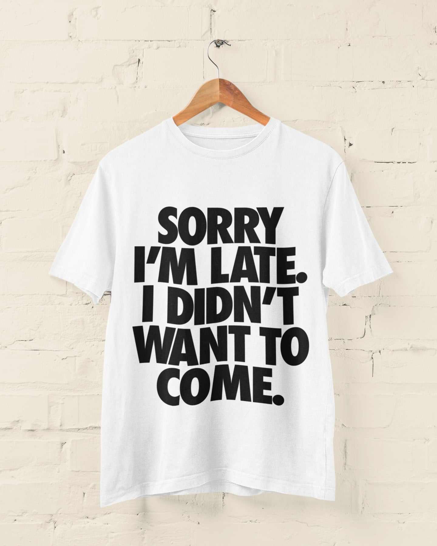 Funny introvert statement tee with "Sorry I'm Late I Didn't Want To Come" print, perfect for anti-social humor.