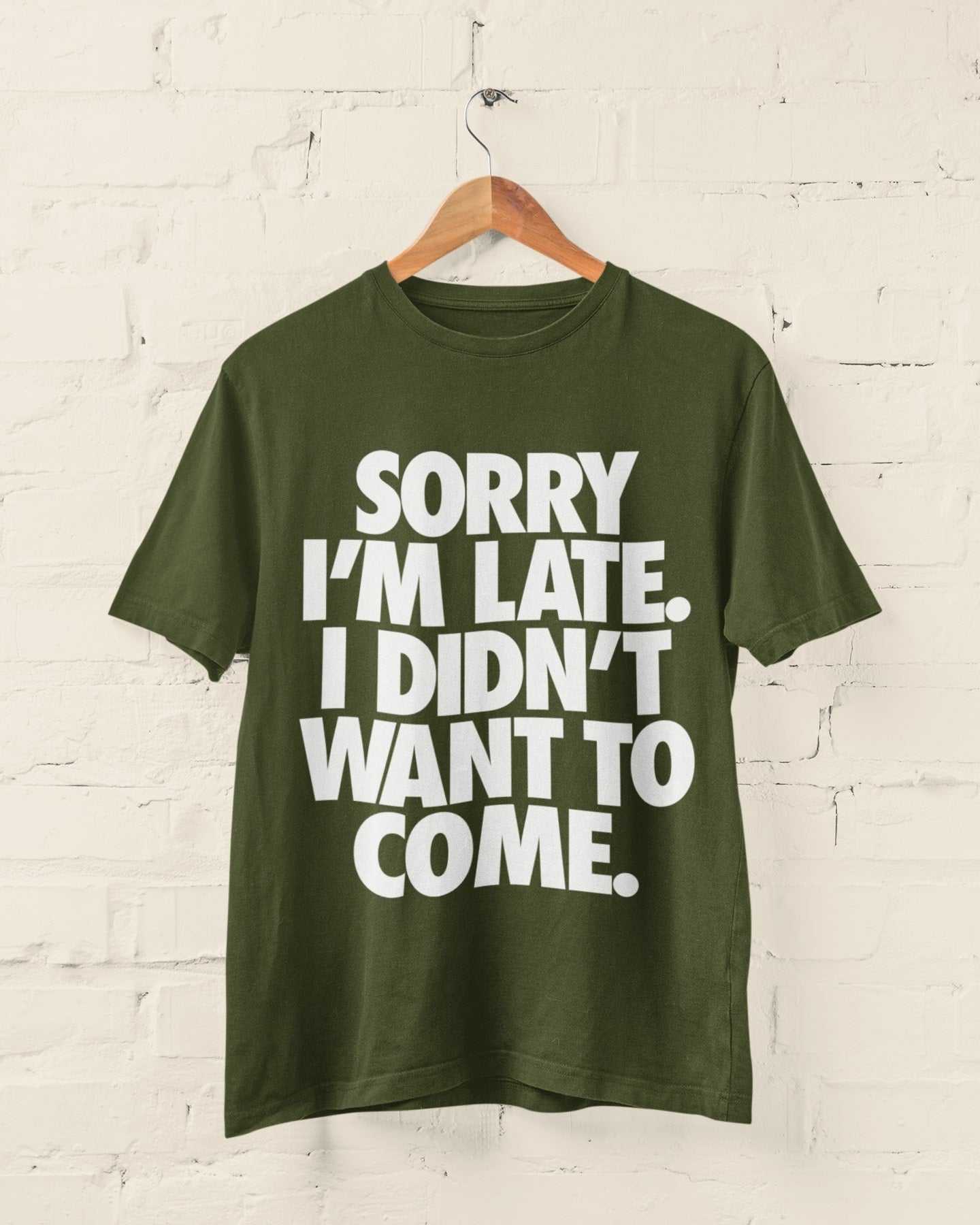 Anti-social joke introvert statement t-shirt with "Sorry I'm Late I Didn't Want To Come" text.
