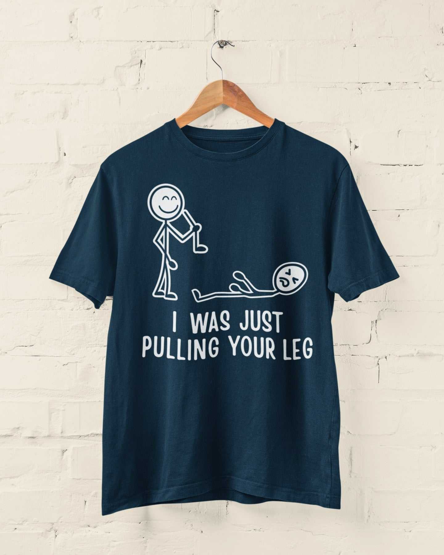 Funny stick figure t-shirt with "I Was Just Pulling Your Leg" pun.