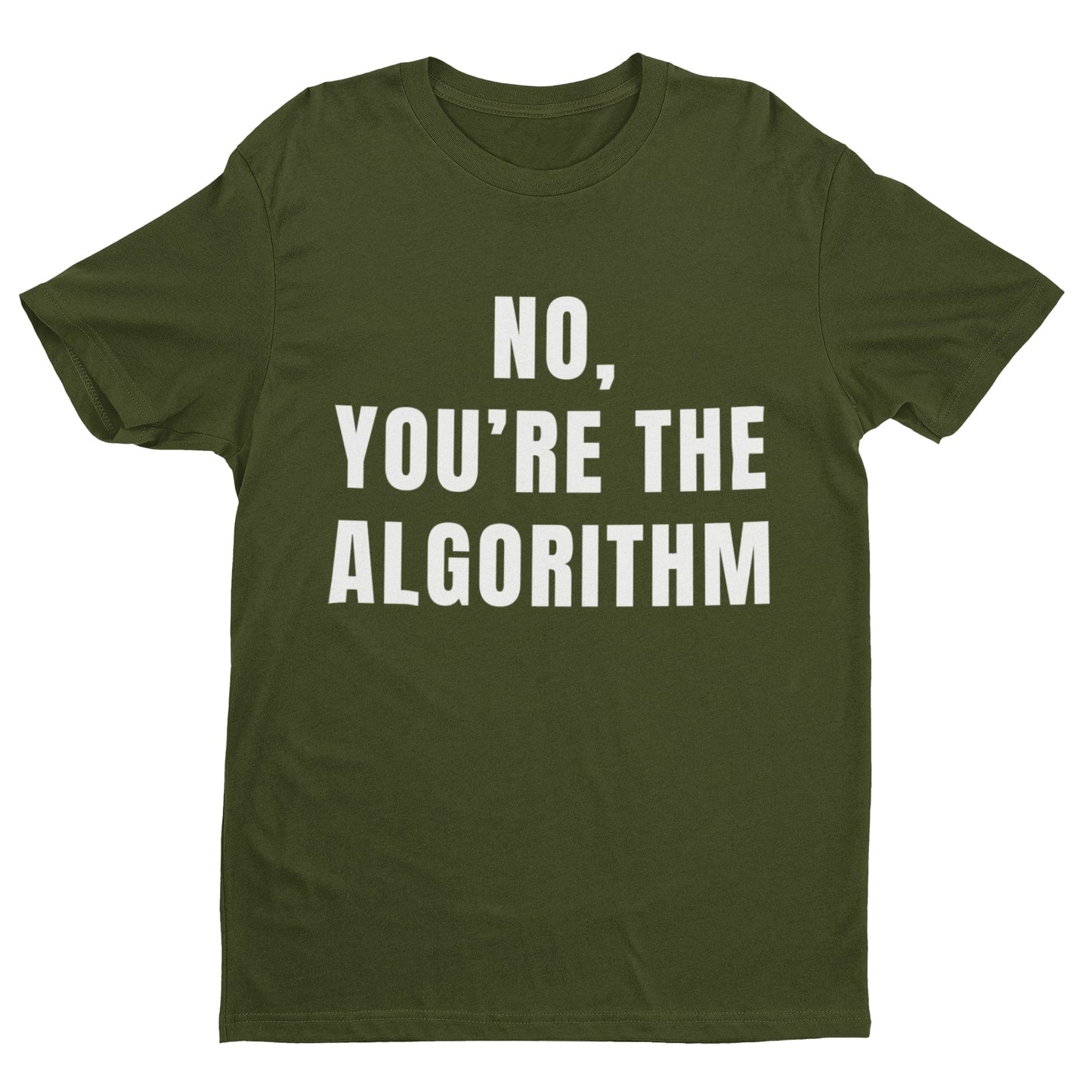 No, You're the Algorithm - Minimalist Tech Humour T-Shirt T-Shirt