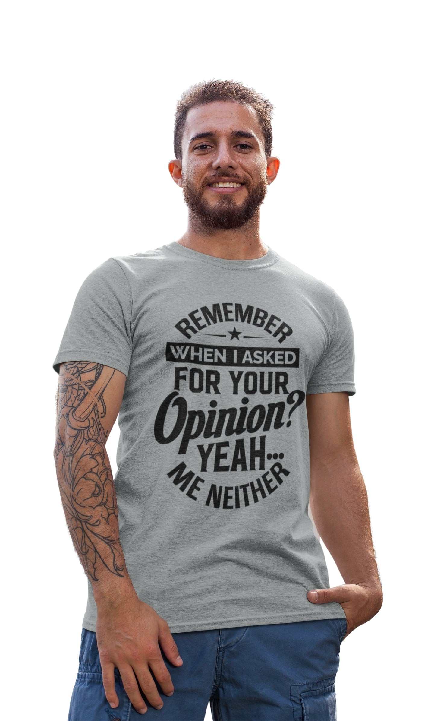 Funny Sarcastic Tee with "Remember When I Asked For Your Opinion? Yeah, Me Neither," ideal joke gift idea for humor lovers.