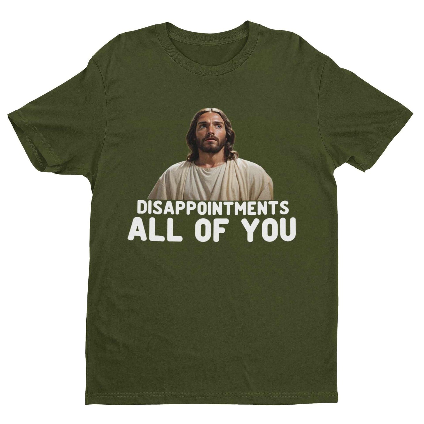 Funny Jesus meme T-shirt with "Disappointments, All of You" caption; military green, unisex, perfect for meme lovers.