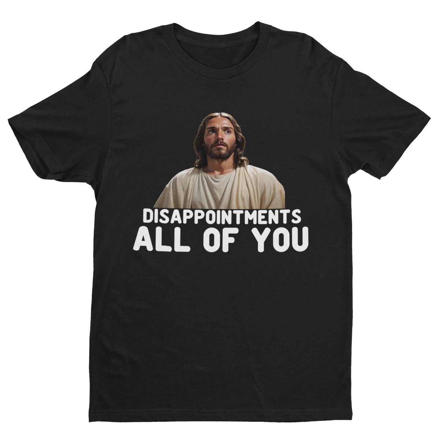 Funny Jesus meme t-shirt with "Disappointments, All of You" phrase.