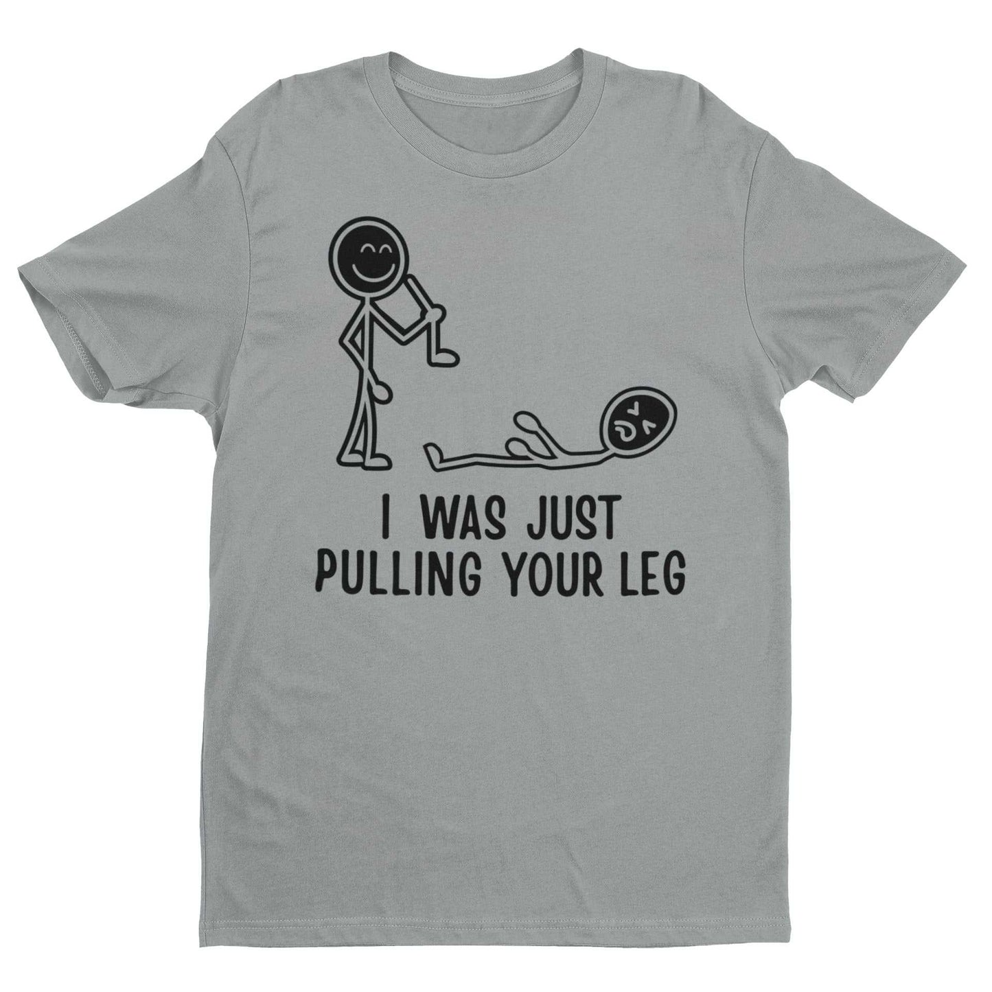 Funny stick figure t-shirt with "I Was Just Pulling Your Leg" pun graphic.