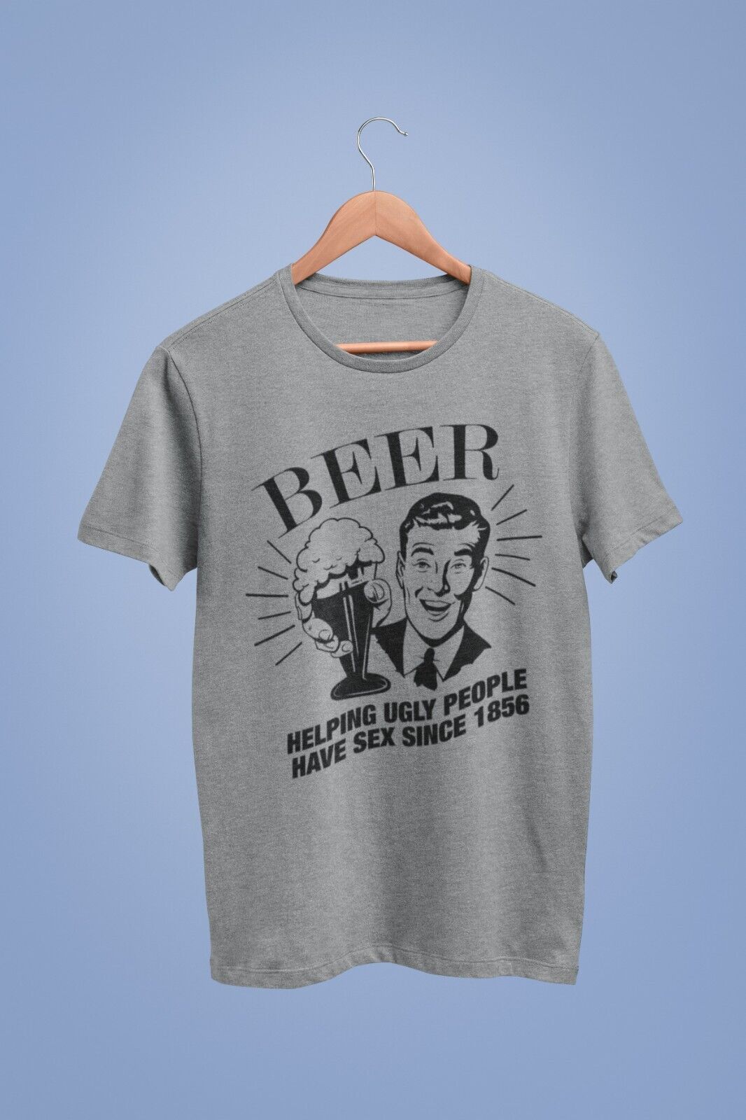 Funny T Shirt Beer Helping Ugly People Have Sex Since 1856 Rude Naughty  Gift - Galaxy Tees NO GOOGLE