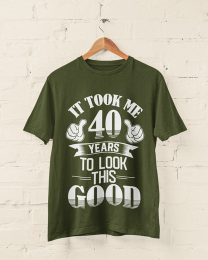 40th Birthday T-Shirt Gift It Took Me 40 Years To Look This Good T-Shirt