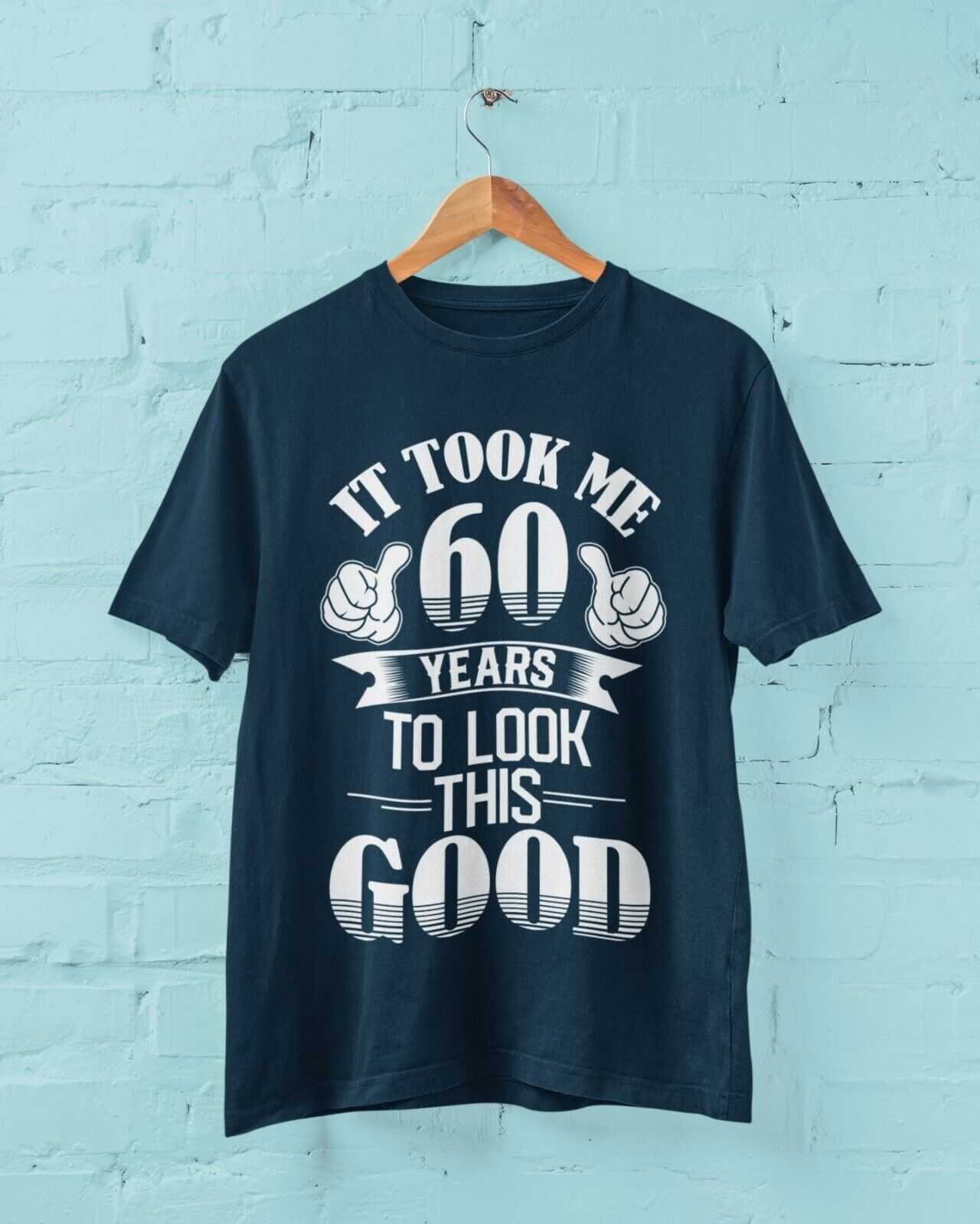 60th Birthday Funny T Shirt Gift It Took Me 60 Years To Look This GoodGalaxy Tees