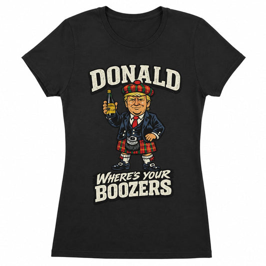 Galaxy Tees Women's Donald Where's Your Boozers T-Shirt Scottish Parody Tee - Galaxy Tees
