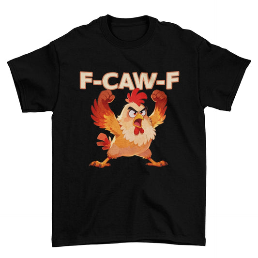 Galaxy Tees F-CAW-F Angry Chicken T-Shirt Funny Farmyard Slogan Tee - Galaxy Tees