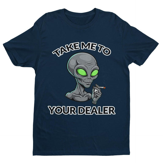 Galaxy Tees Take Me To Your Dealer Alien T-Shirt Funny UFO Space Tee - Galaxy Tees