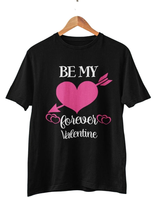 BE MY FOREVER VALENTINE Funny Valentines Day T Shirt Gift Idea Unisex Galaxy Tees