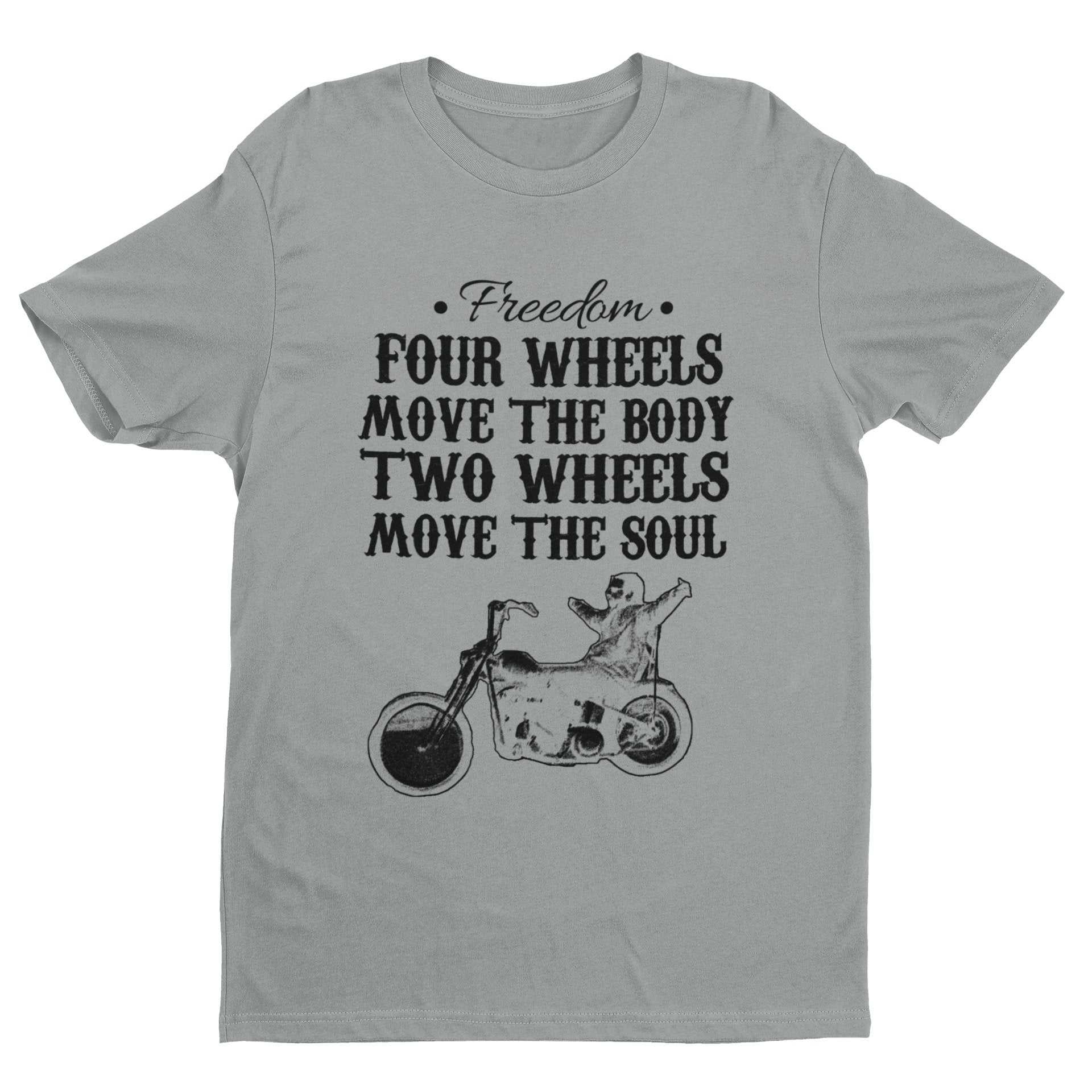 Biker T Shirt Four Wheels Move The Body Two Wheels Move The Soul MotorGalaxy Tees