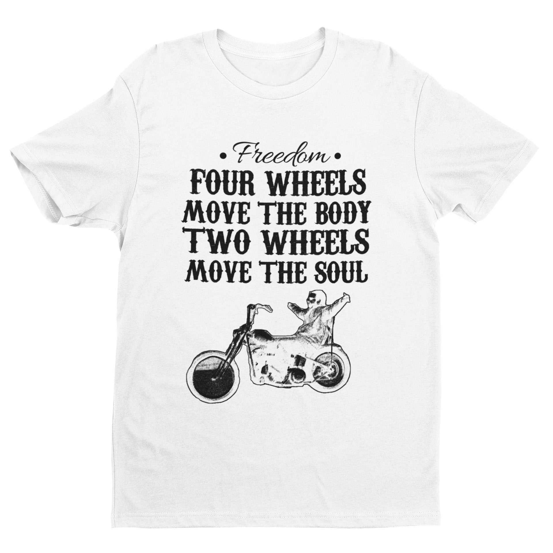 Biker T Shirt Four Wheels Move The Body Two Wheels Move The Soul MotorGalaxy Tees