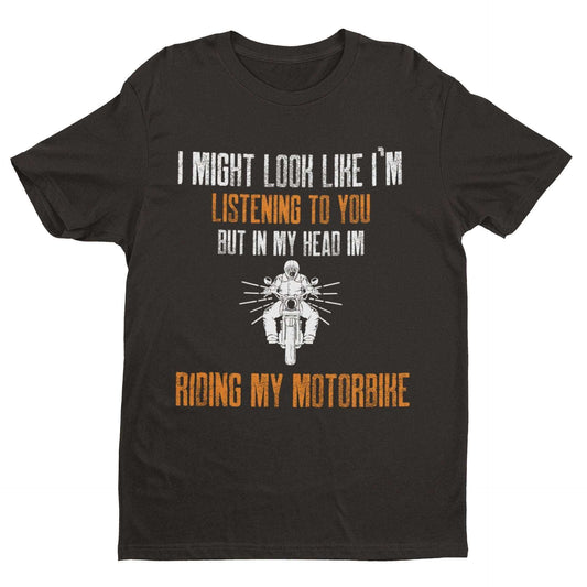 Biker T-Shirt Looks Like I'm Listening But In My Head I'm Riding My MoGalaxy Tees