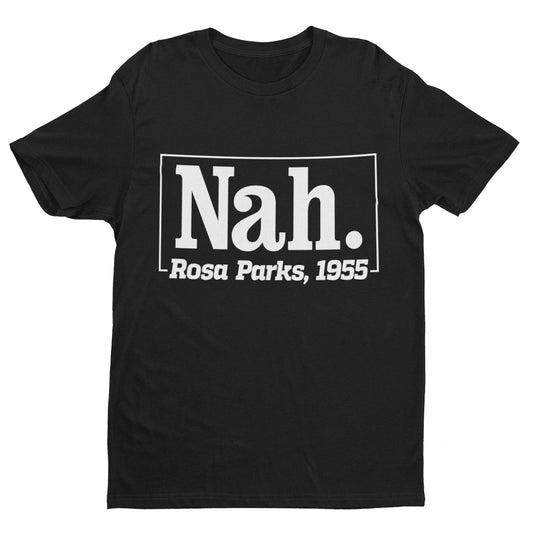 Black Lives Matter T Shirt Nah. Roas Parks 1955 Civil Rights Tribute BGalaxy Tees