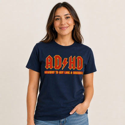 ADHD Highway To Hey Look A Squirrel Funny AD HD T - Shirt Mental Health T - Shirt Novelty T - Shirt
